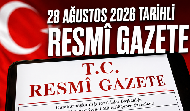 28 Ağustos 2026 Tarihli Resmî Gazete | Vize muafiyeti, sulama ücretleri ve yeni kararlar yayımlandı