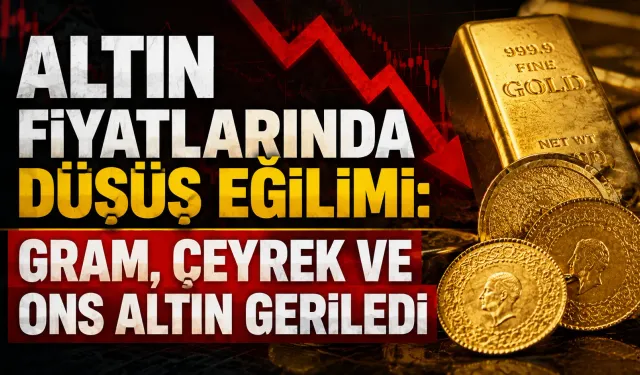 Altın fiyatlarında düşüş eğilimi: Gram, çeyrek ve ons altın geriledi