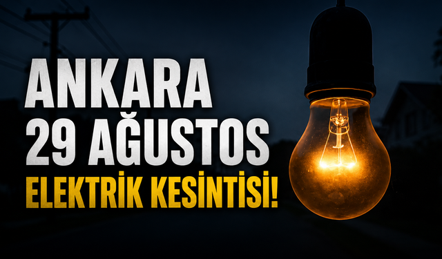 Ankara 29 Ağustos elektrik kesintisi! 15 ilçede saatler sürecek | EDAŞ Ankara Elektrik Kesintisi
