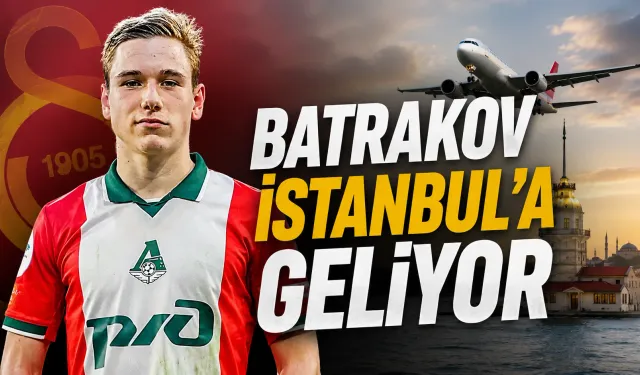 SON DAKİKA | Batrakov İstanbul'a Geliyor!
