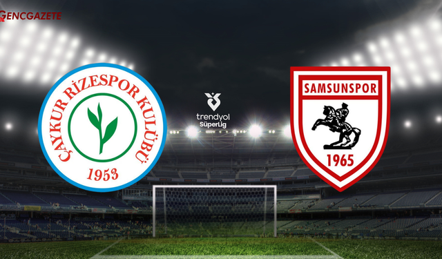 Çaykur Rizespor-Samsunspor maçı ne zaman, hangi kanalda?