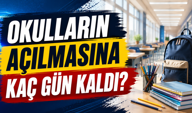 Okulların açılmasına kaç gün kaldı?