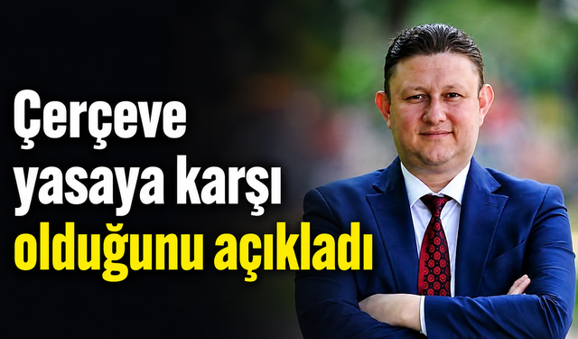 Erkan Dönmez’den çerçeve yasa açıklaması