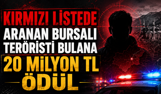 Kımızı listede aranan Bursa’lı teröristi bulana 20 milyon TL ödül