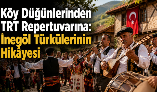 Köy Meydanlarından YouTube’a Uzanan İnegöl Türküleri