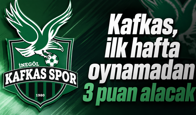 Kafkas, ilk hafta oynamadan 3 puan alacak