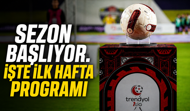 1.Ligde perde açılıyor. İşte ilk hafta programı