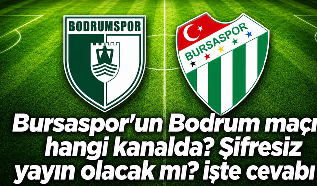 Bodrum FK-Bursaspor maçının yayıncıları belli oldu