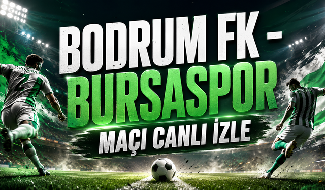Bodrum FK - Bursaspor maçı canlı izle