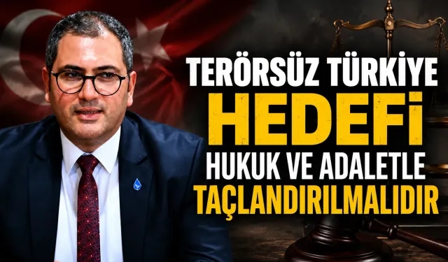 DEVA Partili Metinbaş: Terörsüz Türkiye hedefi hukuk ve adaletle desteklenmeli