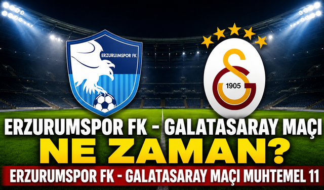 Erzurumspor FK - Galatasaray maçı ne zaman, saat kaçta, hangi kanalda?