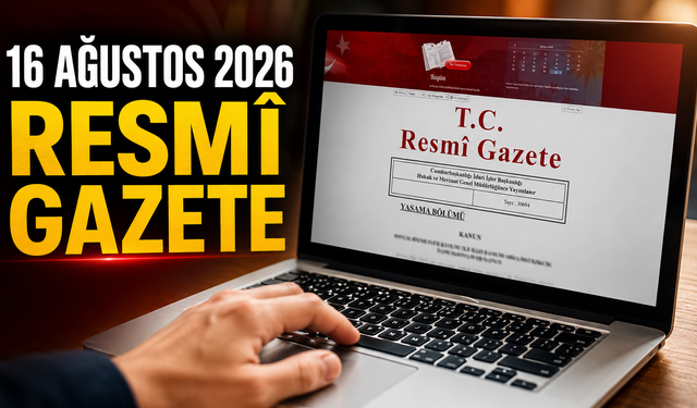 16 Ağustos 2026 Tarihli ve 33342 Sayılı Resmî Gazete