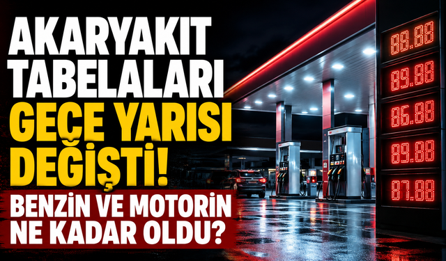 Akaryakıt Tabelaları Gece Yarısı Değişti! Benzin ve Motorin Ne Kadar Oldu?