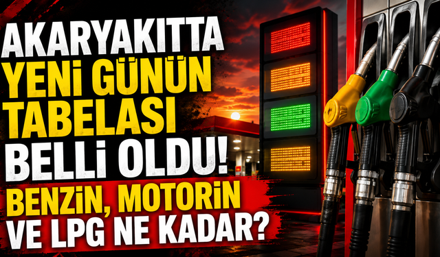 Akaryakıtta yeni günün tabelası belli oldu! Benzin, motorin ve LPG ne kadar?
