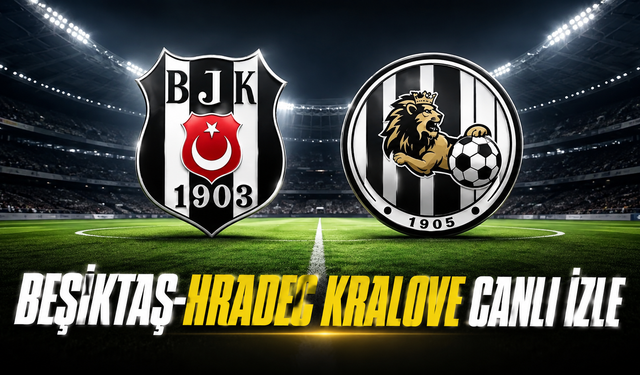 Beşiktaş-Hradec Kralove Canlı İzle | Beşiktaş-Hradec Kralove Canlı Anlatım | Beşiktaş Maçı İzle
