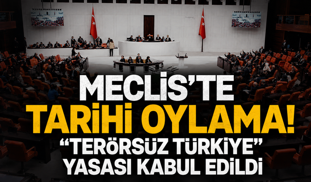 Meclis’te tarihi oylama! “Terörsüz Türkiye” yasası kabul edildi