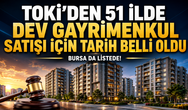 TOKİ’den 51 İlde Dev Gayrimenkul Satışı İçin Tarih Belli Oldu