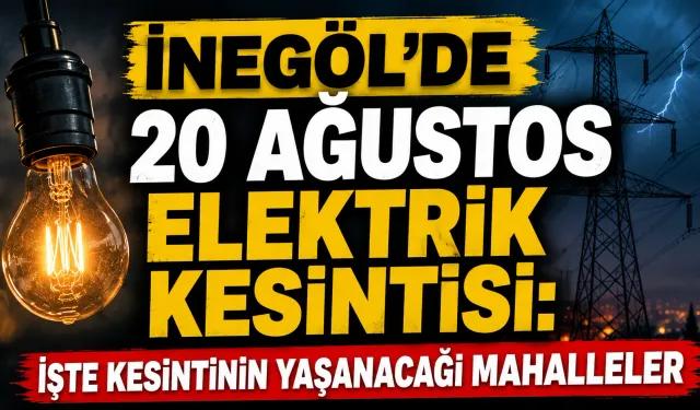İnegöl’de 20 Ağustos elektrik kesintisi: İşte kesintinin yaşanacağı mahalleler
