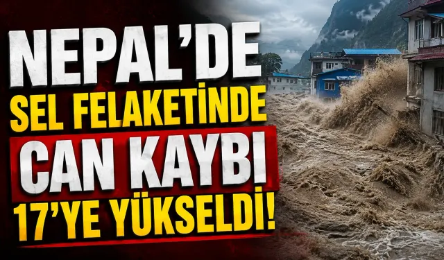 Nepal’de sel felaketinde can kaybı 17’ye yükseldi