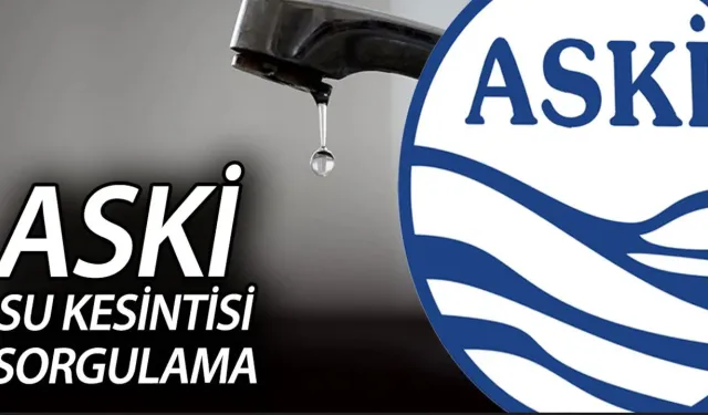 ASKİ Ankara su kesintisi | 26 Ağustos Ankara su kesintileri | Ankara son dakika su kesintileri