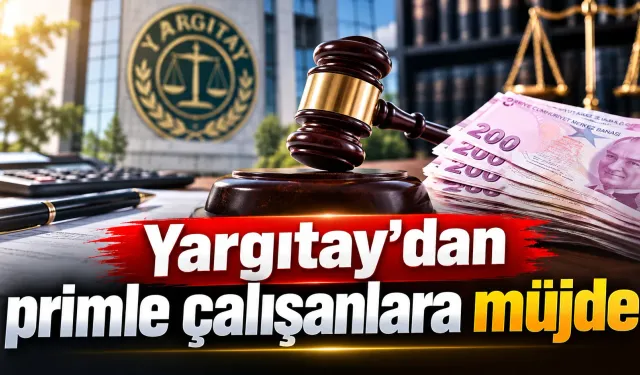 Yargıtay’dan primle çalışanlara müjde