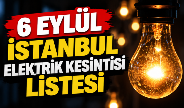 6 Eylül İstanbul elektrik kesintisi listesi | İstanbul'da hangi ilçelerde elektrik kesilecek?