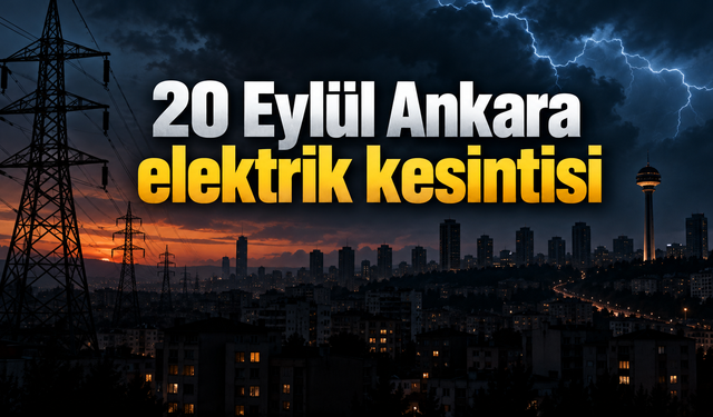 20 Eylül Ankara elektrik kesintisi | Ankara'da hangi ilçelerde elektrikler kesilecek? | EDAŞ Ankara Elektrik Kesintisi
