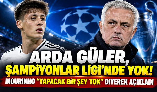 Arda Güler, Şampiyonlar Ligi’nde yok! Mourinho “Yapacak bir şey yok” diyerek açıkladı