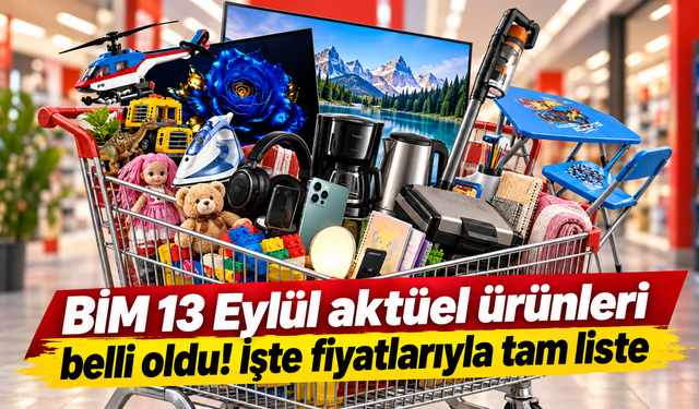 BİM 13 Eylül aktüel ürünleri belli oldu! İşte fiyatlarıyla tam liste