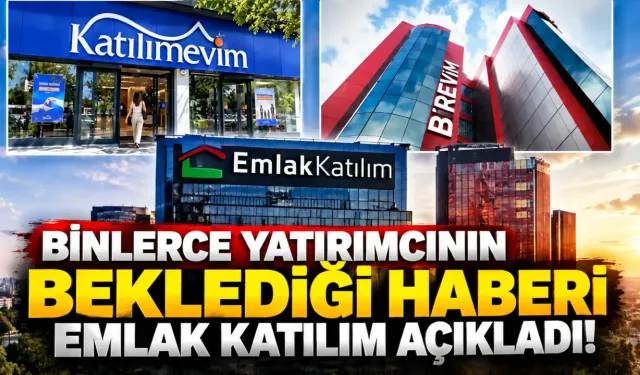 Binlerce yatırımcının beklediği haberi Emlak Katılım açıkladı!