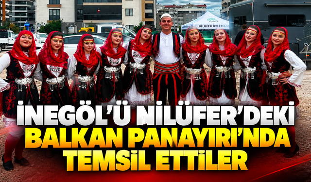 İnegöl’ü Nilüfer’deki Balkan Panayırı’nda temsil ettiler