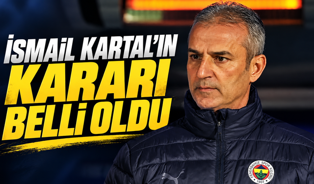 İsmail Kartal kararını verdi