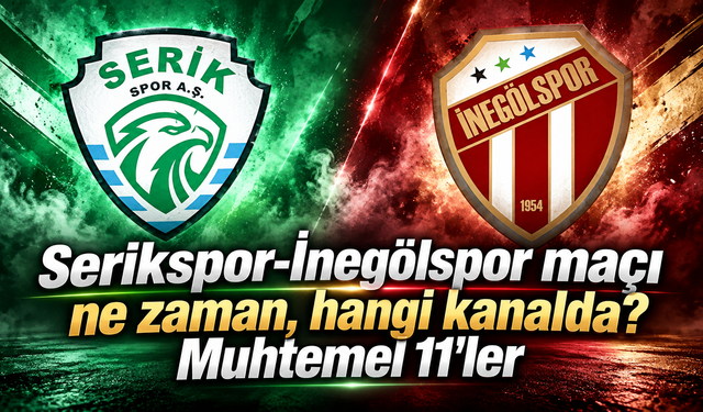 Serikspor- İnegölspor maçı ne zaman, hangi kanalda? Muhtemel 11'ler