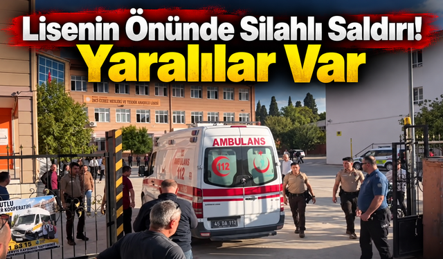 Lisenin önünde silahlı saldırı! Yaralılar var
