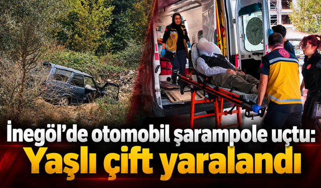 İnegöl’de otomobil şarampole uçtu: Yaşlı çift yaralandı