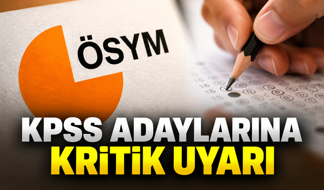 KPSS adaylarına kritik uyarı: Sınav günü bu kurallara dikkat