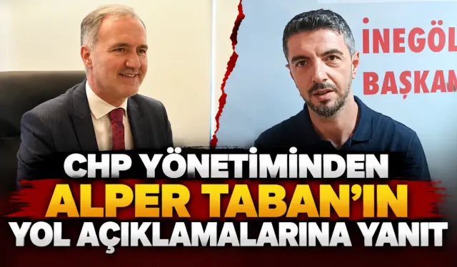 CHP yönetiminden Alper Taban’ın yol açıklamalarına yanıt