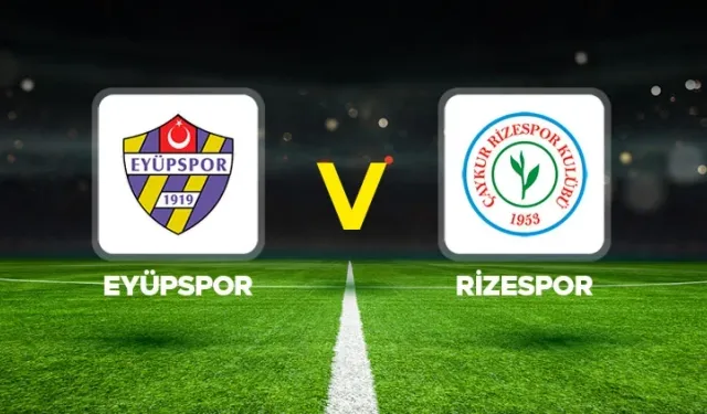 Eyüpspor - Çaykur Rizespor maçı ne zaman, saat kaçta ve hangi kanalda?