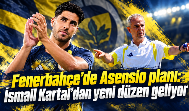 Fenerbahçe’de Asensio planı: İsmail Kartal’dan yeni düzen geliyor