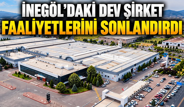 İnegöl’daki dev şirket faaliyetlerini sonlandırdı