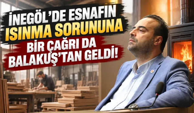 İnegöl'de esnafın ısınma sorununa bir çağrı da Balakuş'tan geldi!