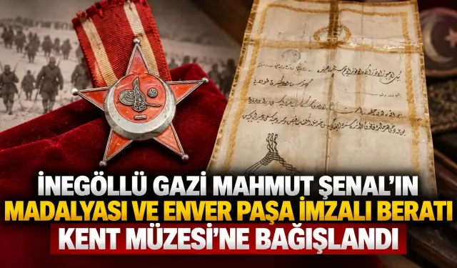 İnegöllü Gazi Mahmut Şenal’ın madalyası ve Enver Paşa imzalı beratı Kent Müzesi’ne bağışlandı