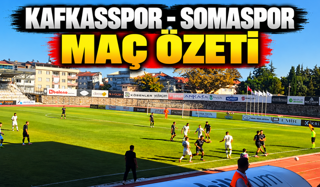 Kafkasspor - Somaspor maç özeti