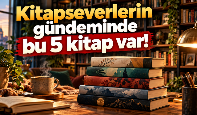 Kitapseverlerin gündeminde bu 5 kitap var! İşte haftanın en çok talep görenleri