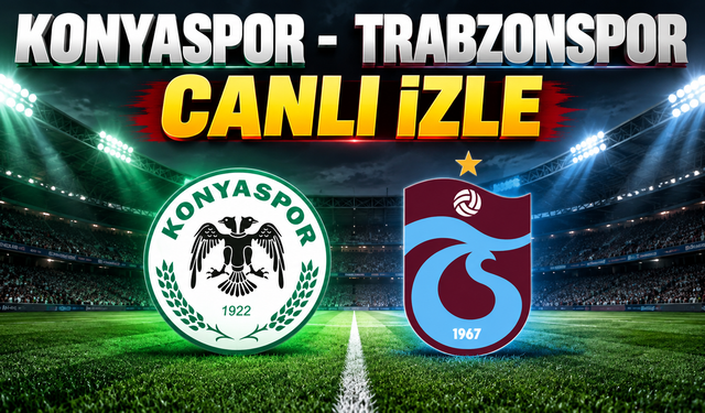 Konyaspor - Trabzonspor Canlı İzle | Konyaspor - Trabzonspor canlı izleme ekranı
