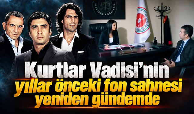 Kurtlar Vadisi’nin yıllar önceki fon sahnesi yeniden gündemde