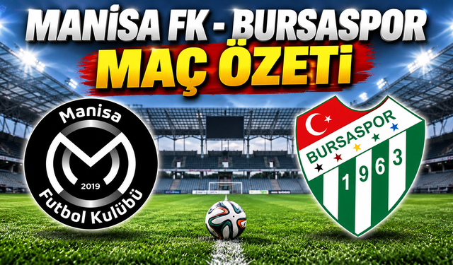 Manisa FK - Bursaspor maç özeti