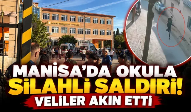Manisa'da okula silahlı saldırı! Veliler akın etti