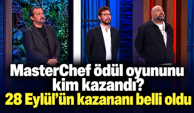 MasterChef &ouml;d&uuml;l oyununu kim kazandı? 28 Eyl&uuml;l&rsquo;&uuml;n kazananı belli oldu