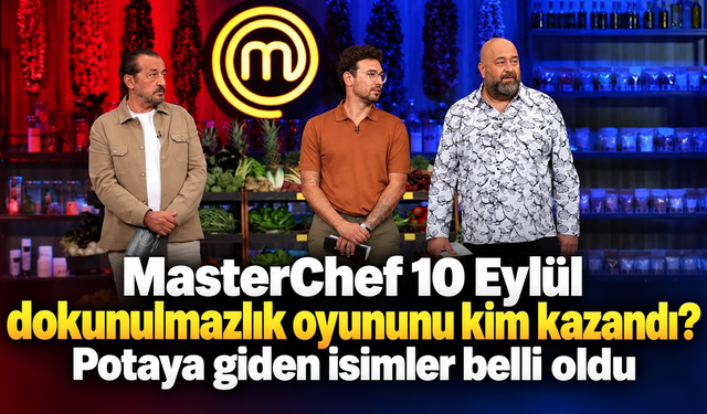 MasterChef 10 Eylül dokunulmazlık oyununu kim kazandı? Potaya giden isimler belli oldu